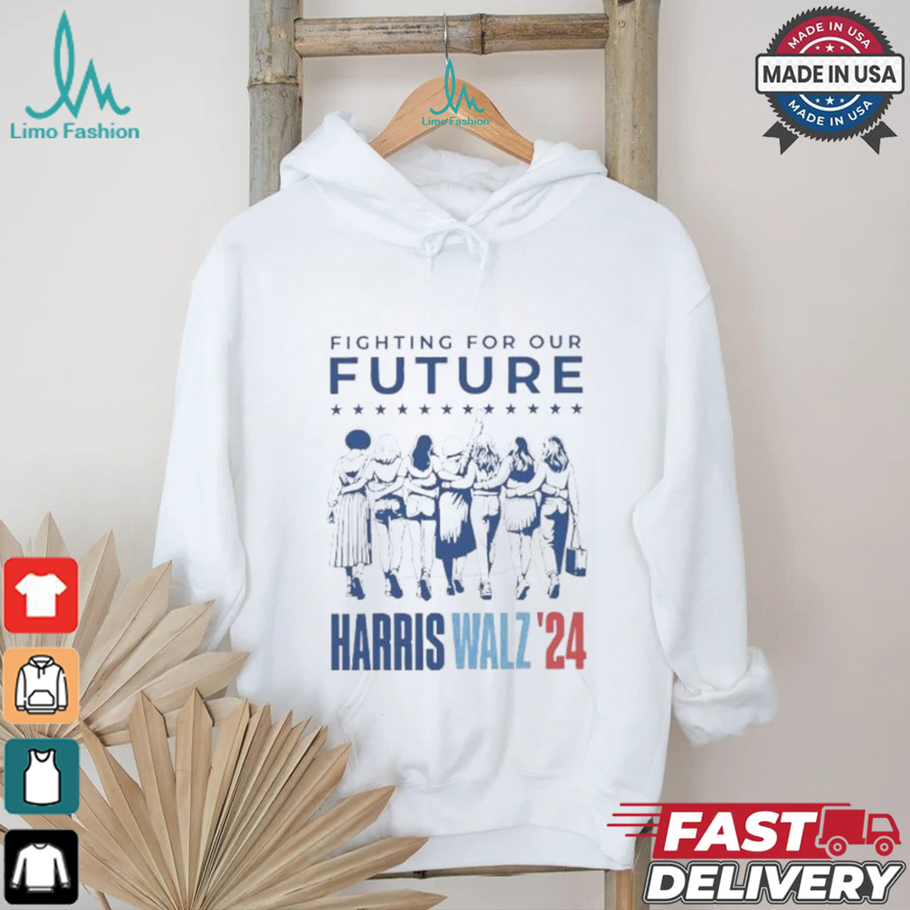 Fighting For Our Future Harris Walz 2024 T Shirt Fighting For Our Future Harris Walz 2024 T Shirt