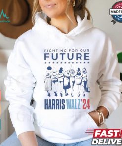 Fighting For Our Future Harris Walz 2024 T Shirt