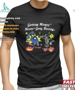 Flysupplyclothing Getting Money Never Gets Boring Shirts