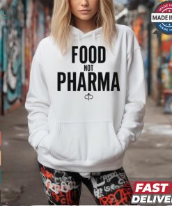 Food Not Pharma shirt