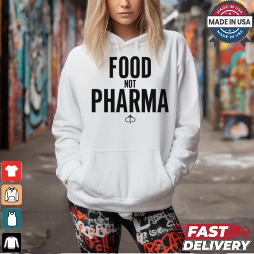 Food Not Pharma shirt