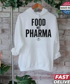 Food Not Pharma shirt