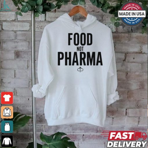 Food Not Pharma shirt