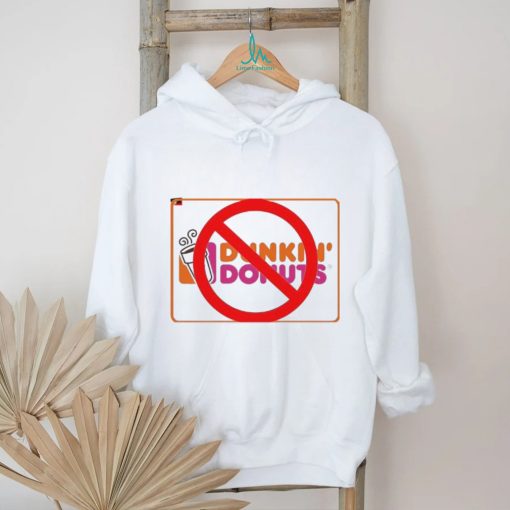 Forbidden sign Dunkin Donuts shirt