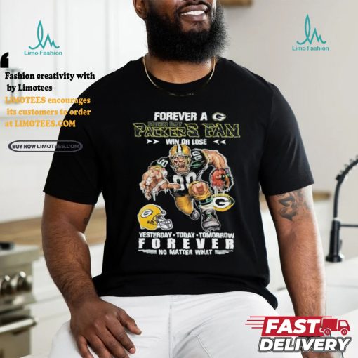 Forever A Green Bay Packers Fan Mascot Win Or Lose Forever No Matter What Shirt