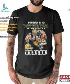 Forever A Green Bay Packers Fan Mascot Win Or Lose Forever No Matter What Shirt