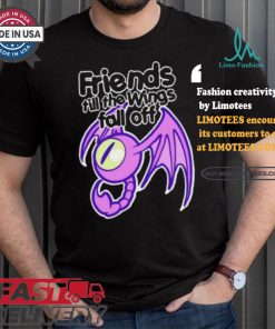 Friends till the wings fall off shirt