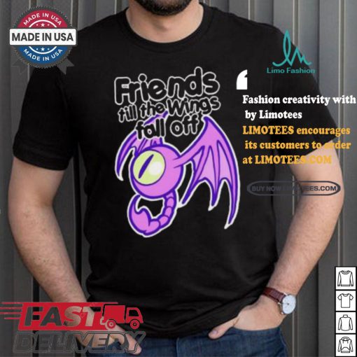 Friends till the wings fall off shirt