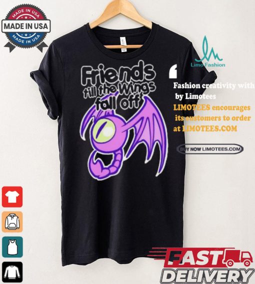 Friends till the wings fall off shirt
