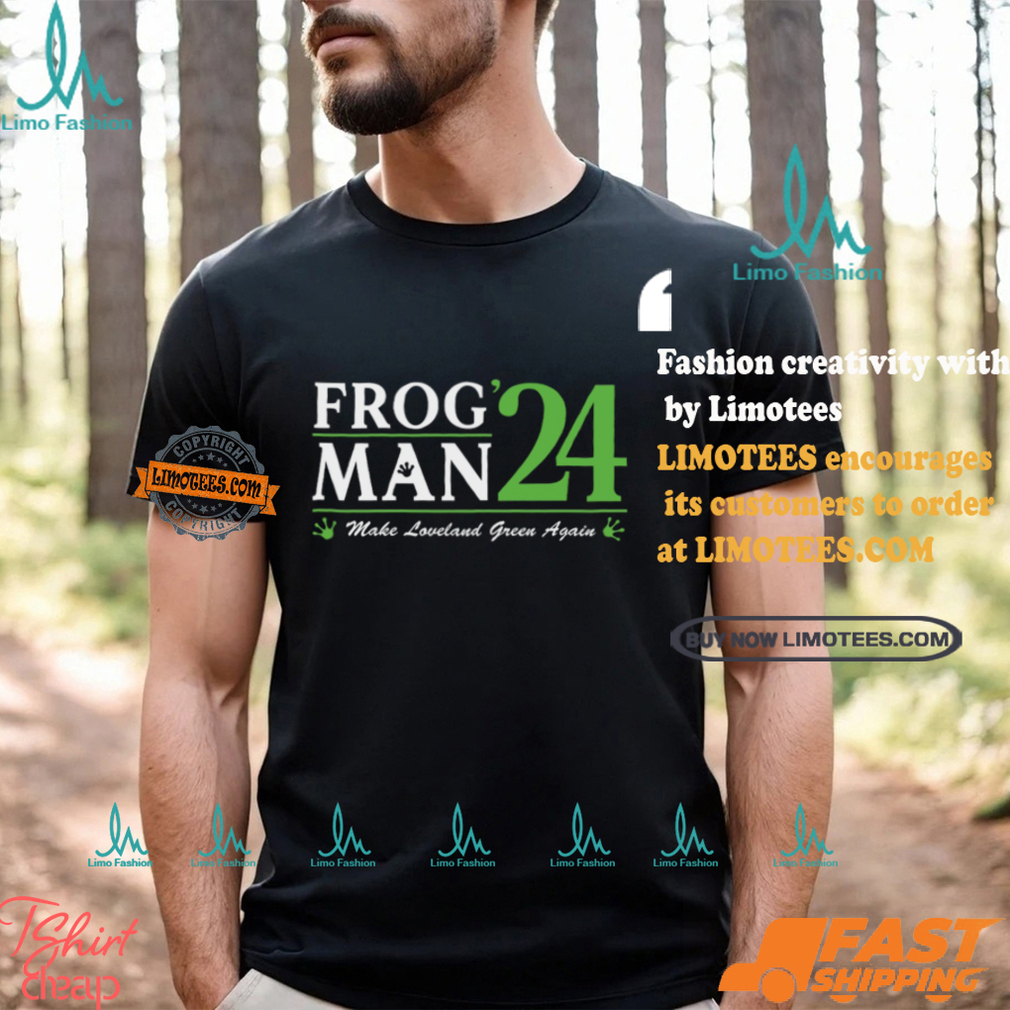 Frogman 24 Make Loveland Green Again Shirt Frogman 24 Make Loveland Green Again Shirt