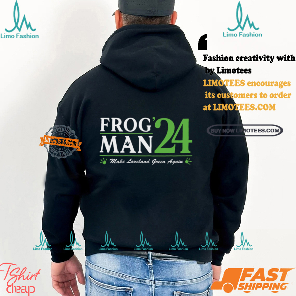 Frogman 24 Make Loveland Green Again Shirt Frogman 24 Make Loveland Green Again Shirt