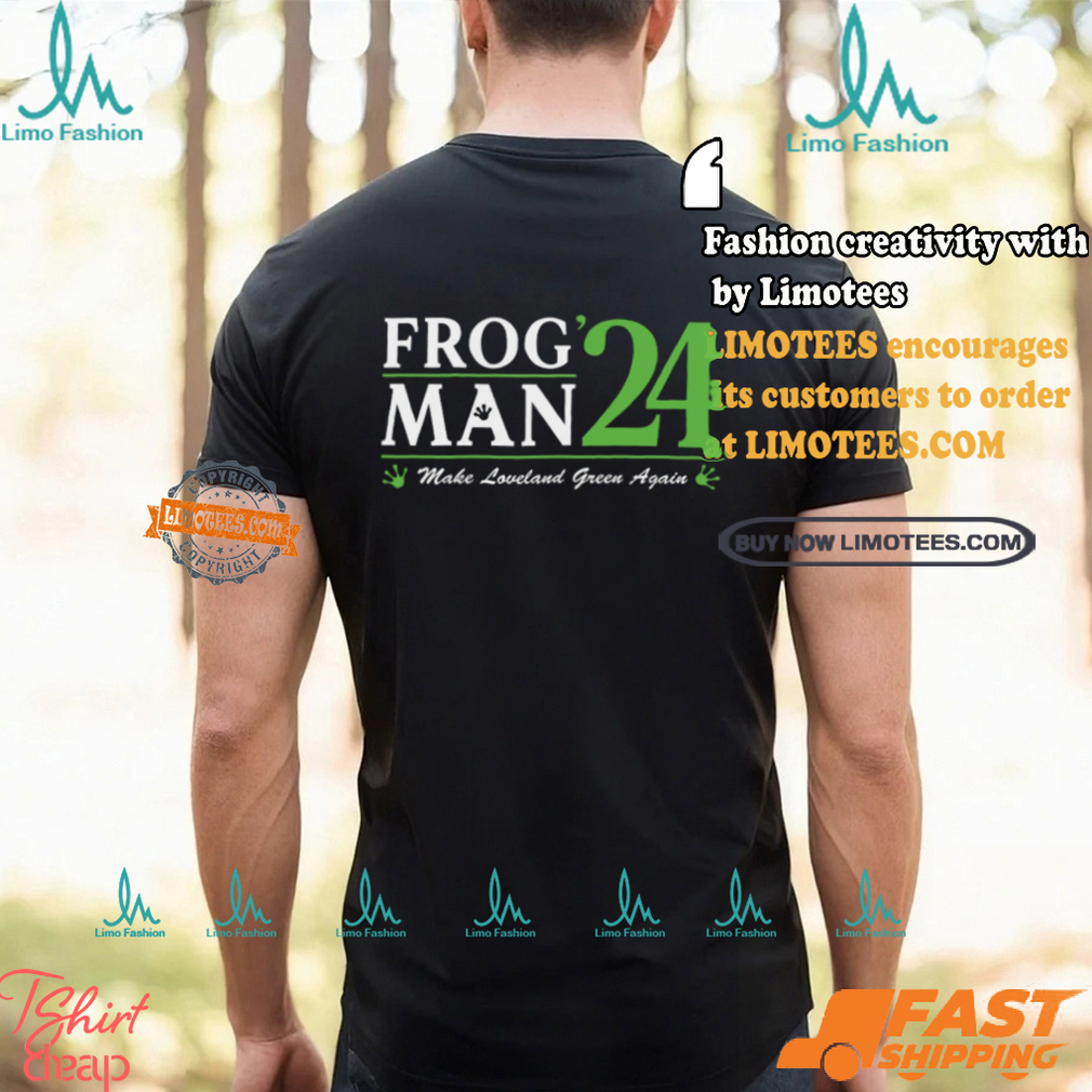 Frogman 24 Make Loveland Green Again Shirt Frogman 24 Make Loveland Green Again Shirt