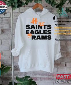 Fuck The Saints Eagles And Rams Shirt, hoodie, sweater, long sleeve and tank top Fuck The Saints Eagles And Rams Shirt