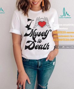 Funny I love myself to death shirt