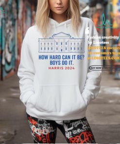 Funny Kamala Harris President How Hard Can It Be Do It T Shirt