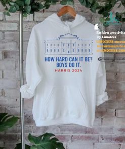 Funny Kamala Harris President How Hard Can It Be Do It T Shirt