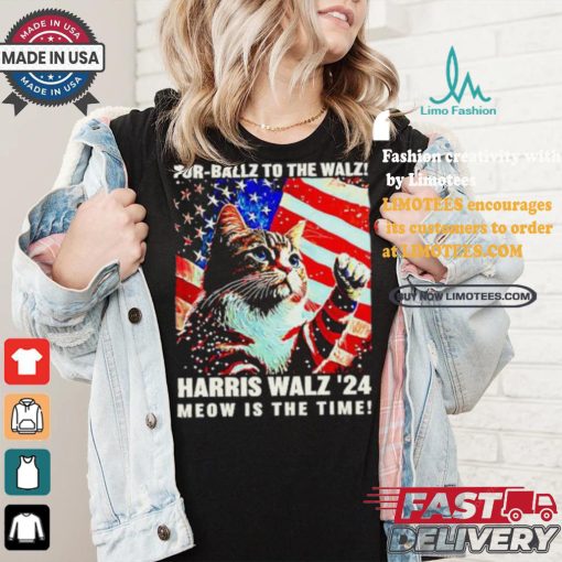 Fur Ballz To The Walz Harris Walz 24 Meow Is The Time 024 Election Political President Usa Vote T shirt