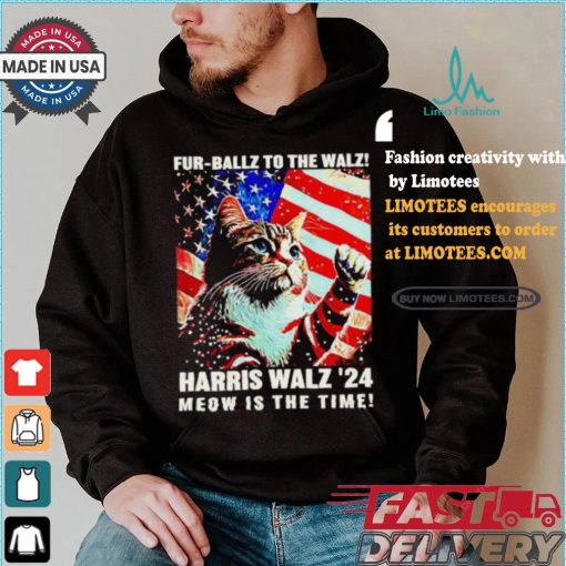 Fur Ballz To The Walz Harris Walz 24 Meow Is The Time 024 Election Political President Usa Vote T shirt