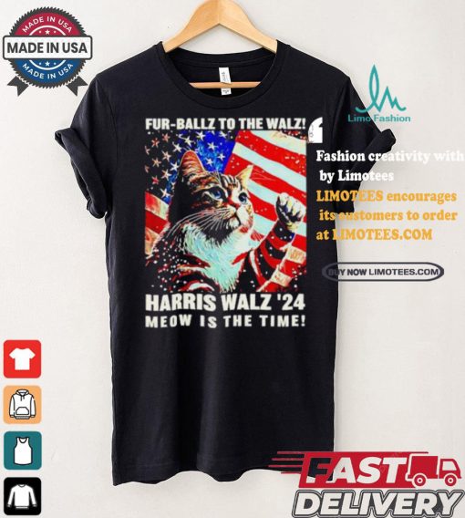 Fur Ballz To The Walz Harris Walz 24 Meow Is The Time 024 Election Political President Usa Vote T shirt