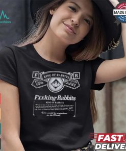 Fxxking Rabbits King Of Rabbits You Could Be Anywhere In The World You Could Be Anywhere In The World T shirt