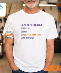 Gameday Checklist Wake Up Drink Football In Death Valley Go Downtown T Shirts