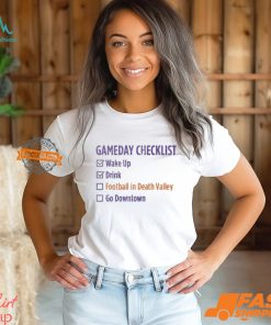 Gameday Checklist Wake Up Drink Football In Death Valley Go Downtown T Shirts