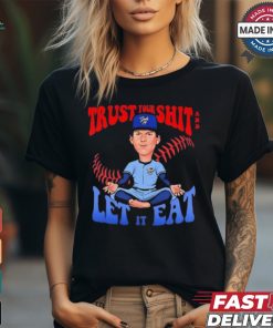 Gate 14 Bowden Francis Trust Your Shit And Let It Eat Caricature t shirt