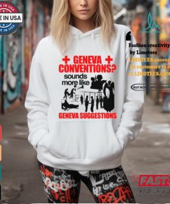 Geneva Conventions Sounds More Like Geneva Suggestions Shirt