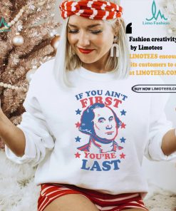 George Washington If You Ain’t First You’re Last Shirt