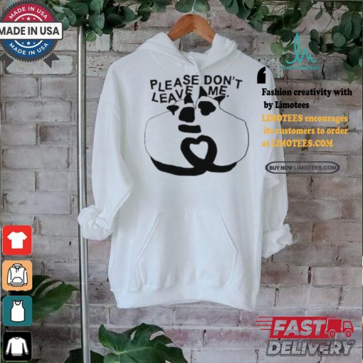 Get Some Sleep Please Don’t Leave Me Shirt