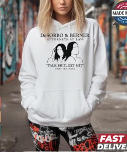 Giggly Squad Desorbo & Berner Attorneys At Law Talk Shit Get Hit 1 800 Try Meee Tee shirt