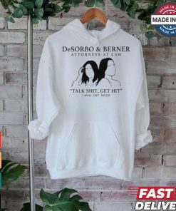 Giggly Squad Desorbo & Berner Attorneys At Law Talk Shit Get Hit 1 800 Try Meee Tee shirt