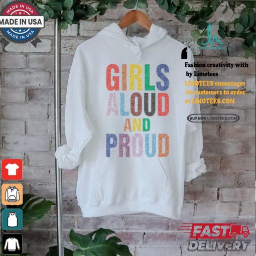 Girls Aloud And Proud Pride 2024 Shirt