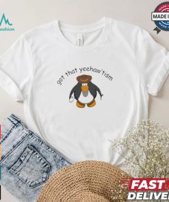 Got That Yee Haw Tism Penguin Cowboy T shirt