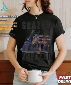 Grazed and Unfazed Trump 2024 Shirt