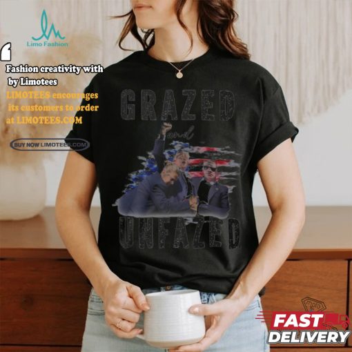 Grazed and Unfazed Trump 2024 Shirt