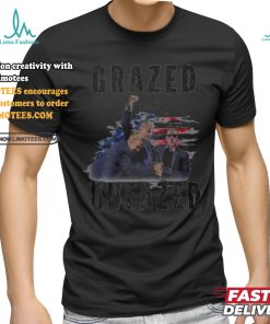 Grazed and Unfazed Trump 2024 Shirt