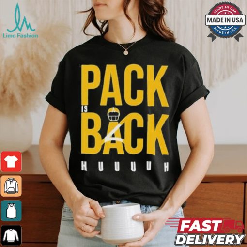Green Bay Packers Pack is Back Huuuh t shirt