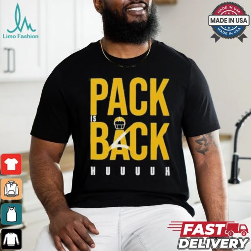 Green Bay Packers Pack is Back Huuuh t shirt