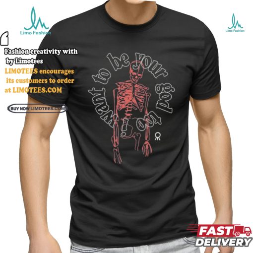 Hail The Sun I Want To Be Your God Too Skeleton Circle T Shirts