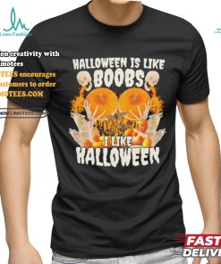 Halloween Is Like Boobs I Like Halloween Retro Shirt