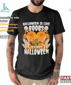 Halloween Is Like Boobs I Like Halloween Retro Shirt