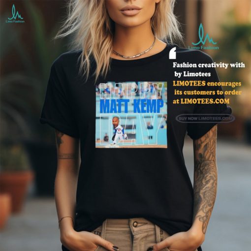 Happy Matt Kemp day Los Angeles Dodgers Baseball Shirt