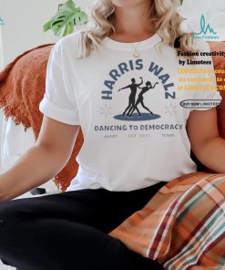 Harris Walz 2024 Dancing To Democracy Shirt