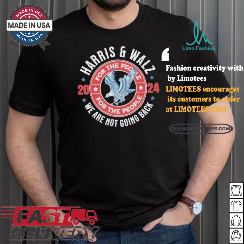 Harris Walz 2024 Election President Kamala Harris Tim Walz For The People We Are Not Going Back America Eagle Retro T shirt Harris Walz 2024 Election President Kamala Harris Tim Walz For The People We Are Not Going Back America Eagle Retro T shirt
