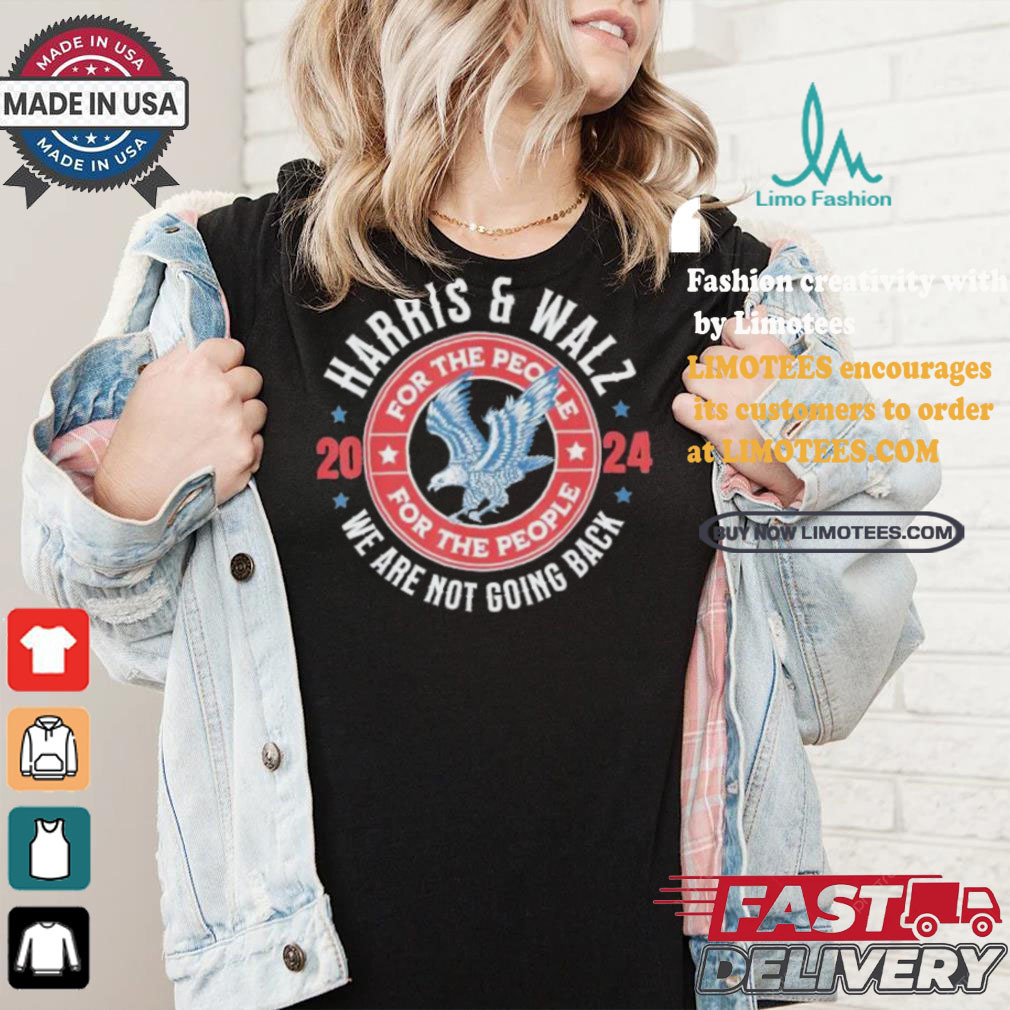 Harris Walz 2024 Election President Kamala Harris Tim Walz For The People We Are Not Going Back America Eagle Retro T shirt Harris Walz 2024 Election President Kamala Harris Tim Walz For The People We Are Not Going Back America Eagle Retro T shirt