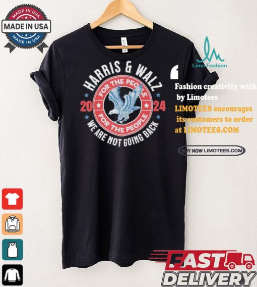 Harris Walz 2024 Election President Kamala Harris Tim Walz For The People We Are Not Going Back America Eagle Retro T shirt