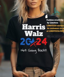 Harris Walz 2024 Not Going Back Shirt