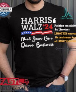 Harris Walz ’24 Mind Your Own Damn Business T Shirt
