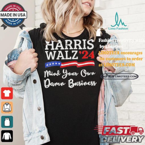 Harris Walz ’24 Mind Your Own Damn Business T Shirt